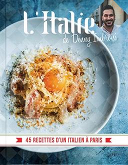 L'Italie : 45 recettes d'un Italien à Paris