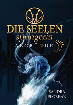 Die Seelenspringerin - Abgründe: Ein Mystery Krimi