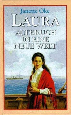 Laura. Aufbruch in eine neue Welt