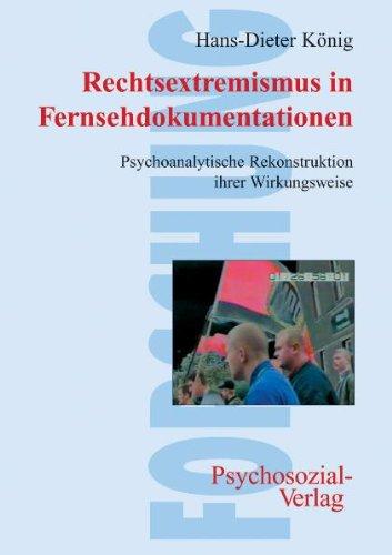 Rechtsextremismus in Fernsehdokumentationen. Psychoanalytische Rekonstruktion ihrer Wirkungsweise