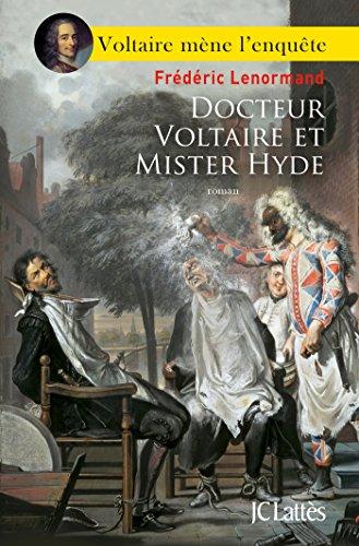 Voltaire mène l'enquête. Docteur Voltaire et mister Hyde