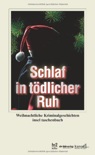 Schlaf in tödlicher Ruh: Weihnachtliche Kriminalgeschichten (insel taschenbuch)