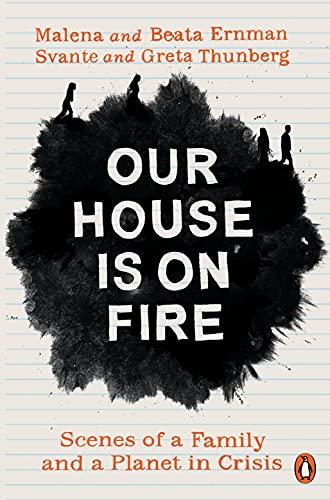 Our House is on Fire: Scenes of a Family and a Planet in Crisis