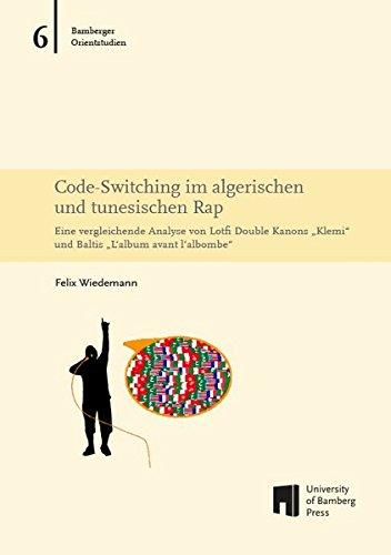 Code-Switching im algerischen und tunesischen Rap: Eine vergleichende Analyse von Lotfi Double Kanons "Klemi" und Baltis "L'album avant l'albombe" (Bamberger Orientstudien)