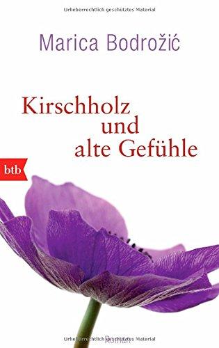 Kirschholz und alte Gefühle: Roman