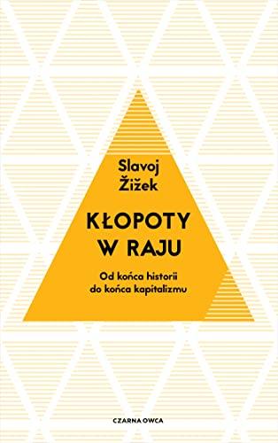 Kłopoty w raju: Od końca historii do końca kapitalizmu