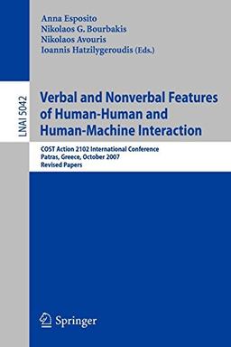 Verbal and Nonverbal Features of Human-Human and Human-Machine Interaction: COST Action 2102 International Conference, Patras, Greece, October 29-31, ... Notes in Computer Science (5042), Band 5042)