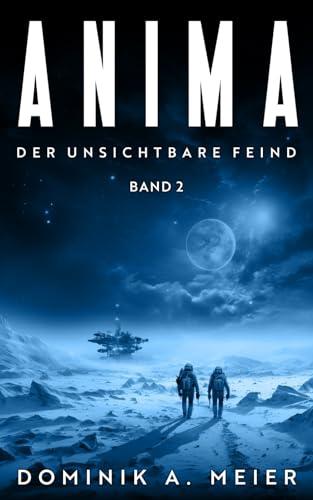 Anima: Band 2: Der unsichtbare Feind (Anima-Reihe, Band 2)