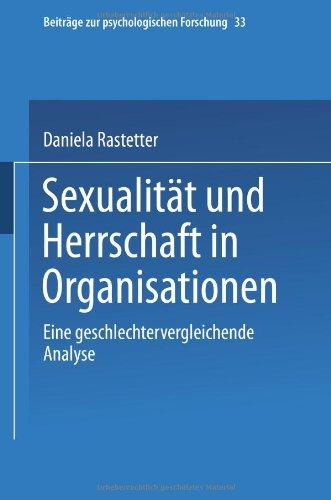 Sexualität und Herrschaft in Organisationen: Eine Geschlechtervergleichende Analyse (Beiträge zur psychologischen Forschung)