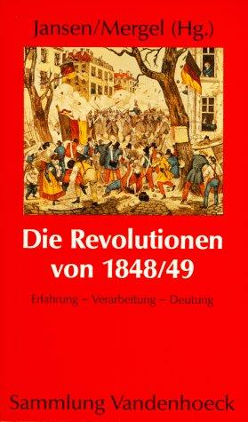 Die Revolutionen von 1848/49: Erfahrung - Verarbeitung - Deutung