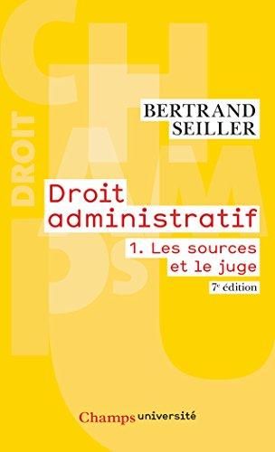 Droit administratif. Vol. 1. Les sources et le juge