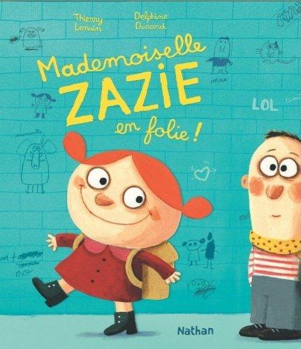 Mademoiselle Zazie. Mademoiselle Zazie en folie !