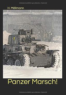 Panzer Marsch!: Mit Rommels Gespensterdivision im Frankreichfeldzug und an der Ostfront - Ein Roman