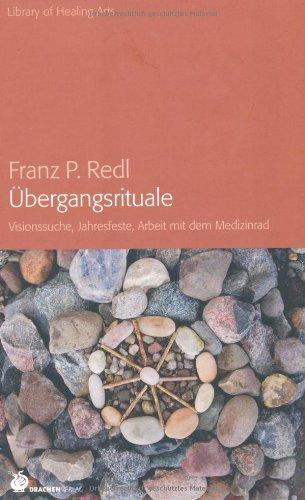 Übergangsrituale: Visionssuche, Jahresfeste, Arbeit mit dem Medizinrad