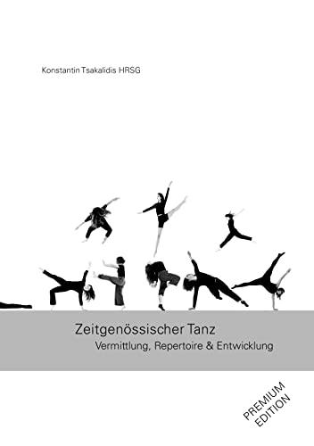 Zeitgenössischer Tanz: Vermittlung, Repertoire & Entwicklung PREMIUM EDITION