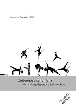 Zeitgenössischer Tanz: Vermittlung, Repertoire & Entwicklung PREMIUM EDITION