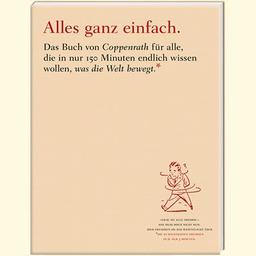 Alles ganz einfach. Das Buch von Coppenrath für alle, die in nur 150 Minuten endlich wissen wollen, was die Welt bewegt: "Grau ist alle Theorie". Das ... 50 wichtigsten Theorien in je nur 3 Minuten