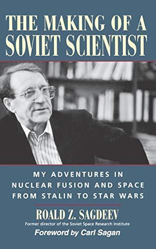 The Making of a Soviet Scientist: My Adventures in Nuclear Fusion and Space from Stalin to Star Wars