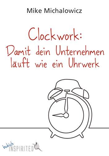 Clockwork: Damit dein Unternehmen läuft wie ein Uhrwerk (budrich Inspirited)