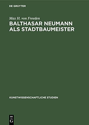 Balthasar Neumann als Stadtbaumeister (Kunstwissenschaftliche Studien, 20)