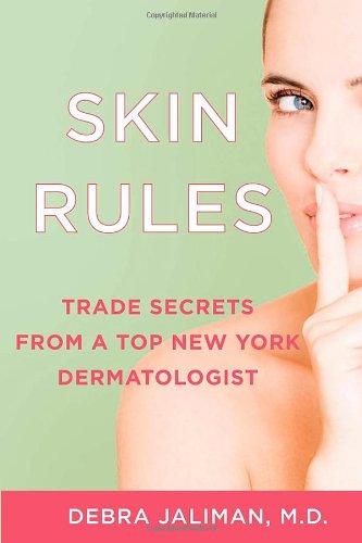 Skin Rules: Trade Secrets from a Top New York Dermatologist