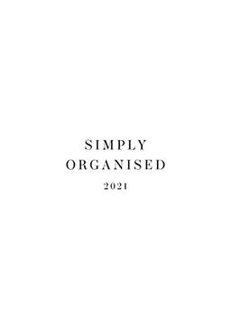 Simply Organised 2021: PAPERBACK, WHITE