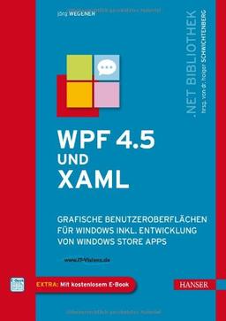 WPF 4.5 und XAML: Grafische Benutzeroberflächen für Windows inkl. Entwicklung von Windows Store Apps