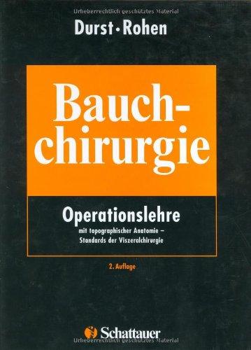 Bauchchirurgie: Operationslehre mit topographischer Anatomie, Standards der Viszeralchirurgie