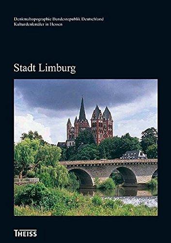 Kulturdenkmäler in Hessen. Stadt Limburg (Denkmaltopographie Bundesrepublik Deutschland - Kulturdenkmäler in Hessen)