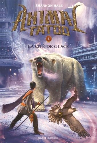 Animal tatoo. Vol. 4. La cité de glace