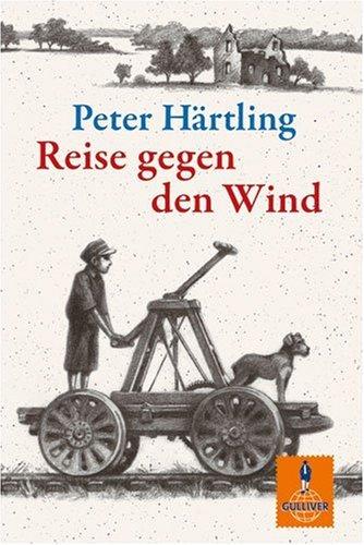 Reise gegen den Wind: Wie Primel das Ende des Krieges erlebt. Roman (Gulliver)