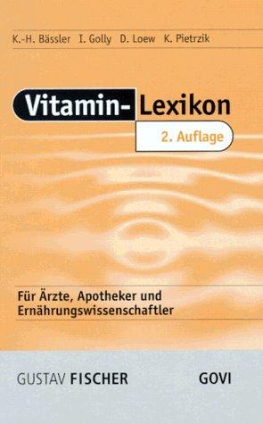 Vitamin- Lexikon für Ärzte, Apotheker und Ernährungswissenschaftler