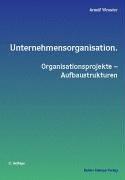 Unternehmensorganisation. Organisationsprojekte - Aufbaustrukturen