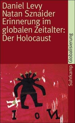 Erinnerung im globalen Zeitalter: Der Holocaust (suhrkamp taschenbuch)