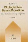 Ökologisches Baustoff-Lexikon: Daten - Sachzusammenhänge - Regelwerke