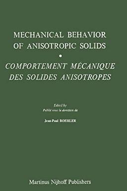 Mechanical Behavior of Anisotropic Solids / Comportment Méchanique des Solides Anisotropes: Proceedings of the Euromech Colloquium 115 ... Euromech 115 Villard-de-Lans, 19–22 juin 1979