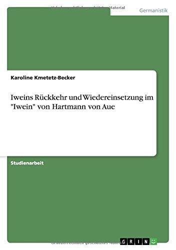 Iweins Rückkehr und Wiedereinsetzung im "Iwein" von Hartmann von Aue