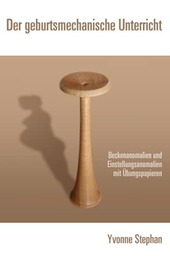 Der geburtsmechanische Unterricht: Beckenanomalien und Einstellungsanomalien mit Übungspapieren