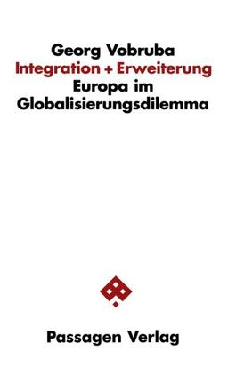 Integration + Erweiterung. Europa im Globalisierungsdilemma