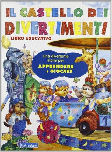 Il castello dei divertimenti. Ediz. illustrata (Grandi libri dei divertimenti)