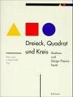 Dreieck, Quadrat und Kreis: Bauhaus und Design-Theorie heute