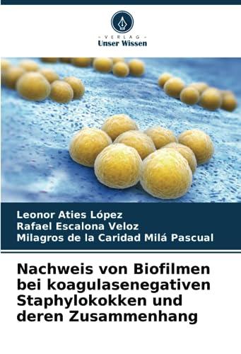 Nachweis von Biofilmen bei koagulasenegativen Staphylokokken und deren Zusammenhang