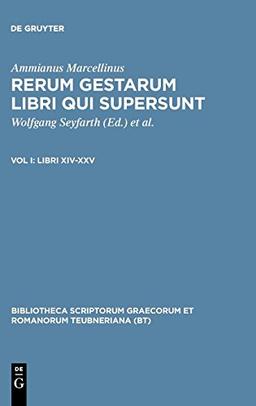 Ammianus Marcellinus: Rerum gestarum libri qui supersunt: Libri XIV-XXV (Bibliotheca scriptorum Graecorum et Romanorum Teubneriana)