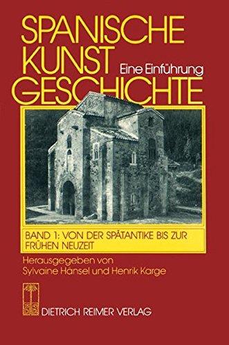 Spanische Kunstgeschichte. Eine Einführung: Spanische Kunstgeschichte, in 2 Bdn., Bd.1, Von der Spätantike bis zur frühen Neuzeit