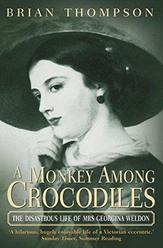 A Monkey Among Crocodiles: The Disastrous Life of Mrs.Georgina Weldon, an Eccentric Victorian