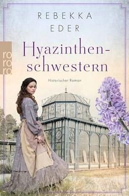 Hyazinthenschwestern: Historischer Roman