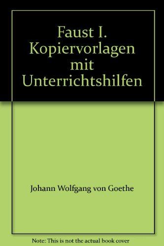 Faust. Der Tragödie erster Teil: Kopiervorlagen mit Unterrichtshilfen