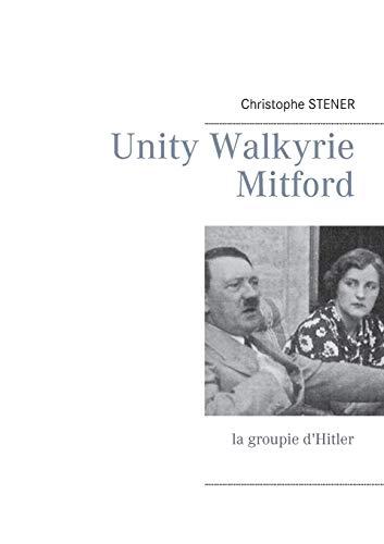 Unity Walkyrie Mitford : la groupie d'Hitler