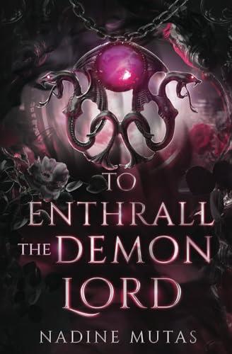 To Enthrall the Demon Lord: A Novel of Love and Magic