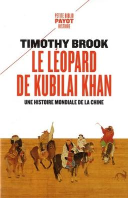 Le léopard de Kubilai Khan : une histoire mondiale de la Chine : XIIIe-XXIe siècle